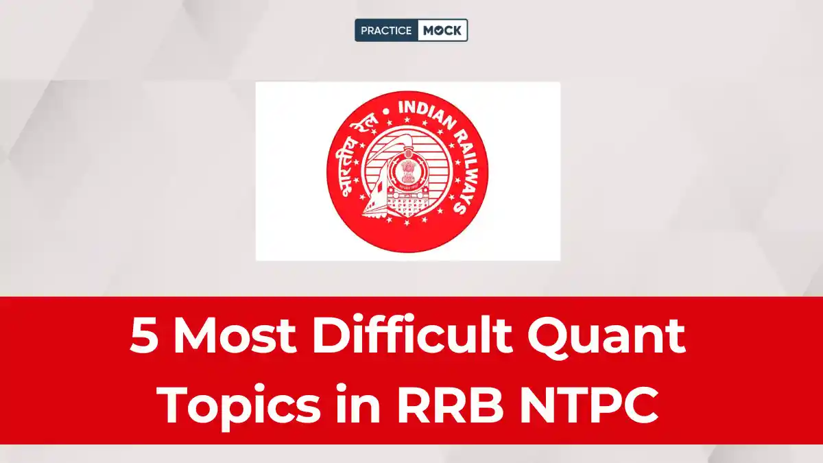 5 Most Difficult Quant Topics in RRB NTPC and How to Master Them Fast?