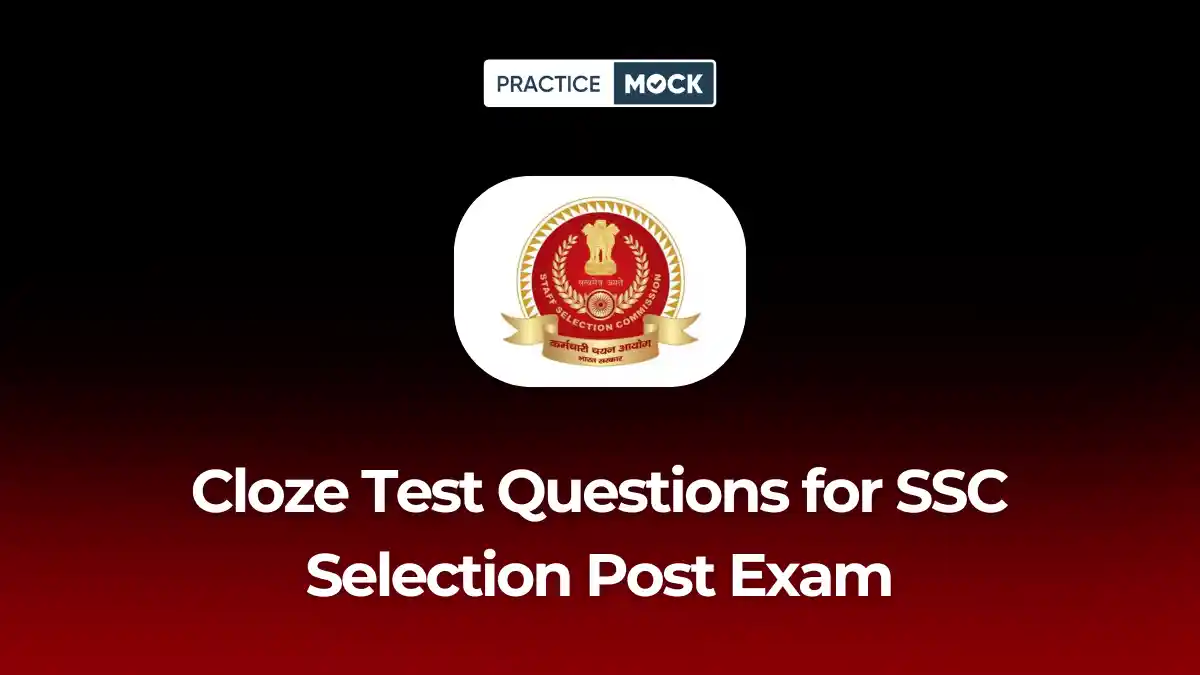 Cloze Test Questions for SSC Selection Post Phase 14 Exam: Practice Now