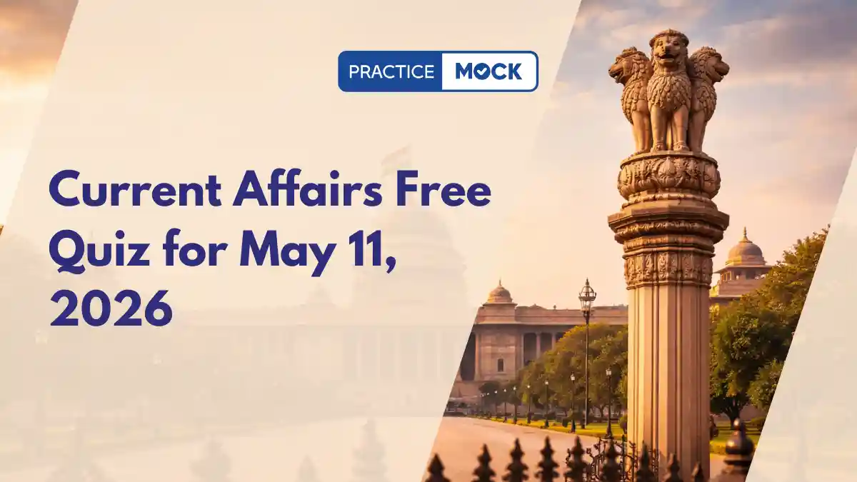 Current Affairs Free Quiz for May 11, 2026