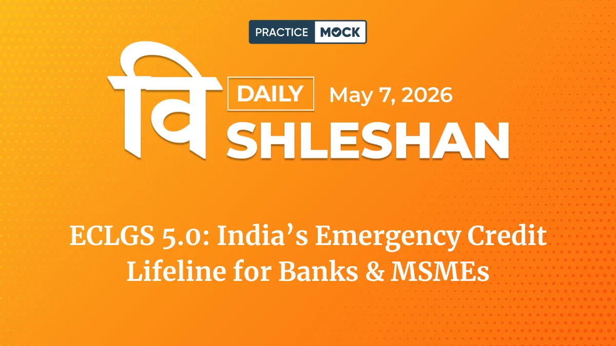 Vishleshan for Regulatory Exams 7th May 2026 | India’s Emergency Credit Lifeline for Banks & MSMEs