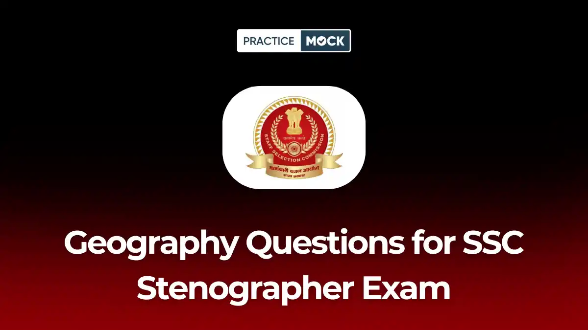 Geography Questions for SSC Stenographer Exam: Practice Top Repeated Questions Now