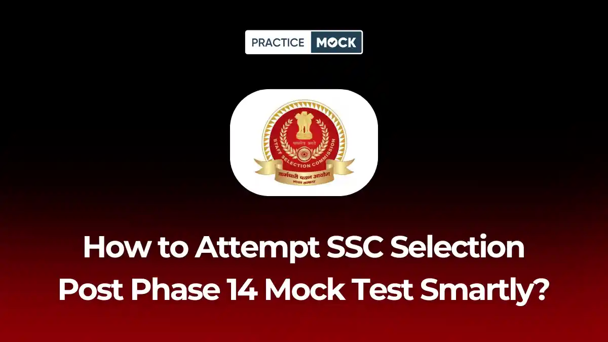 How to Attempt SSC Selection Post Phase 14 Mock Test Smartly?