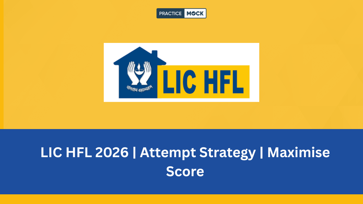 LIC HFL 2026: Sectional Timing & Attempt Strategy for Maximum Marks