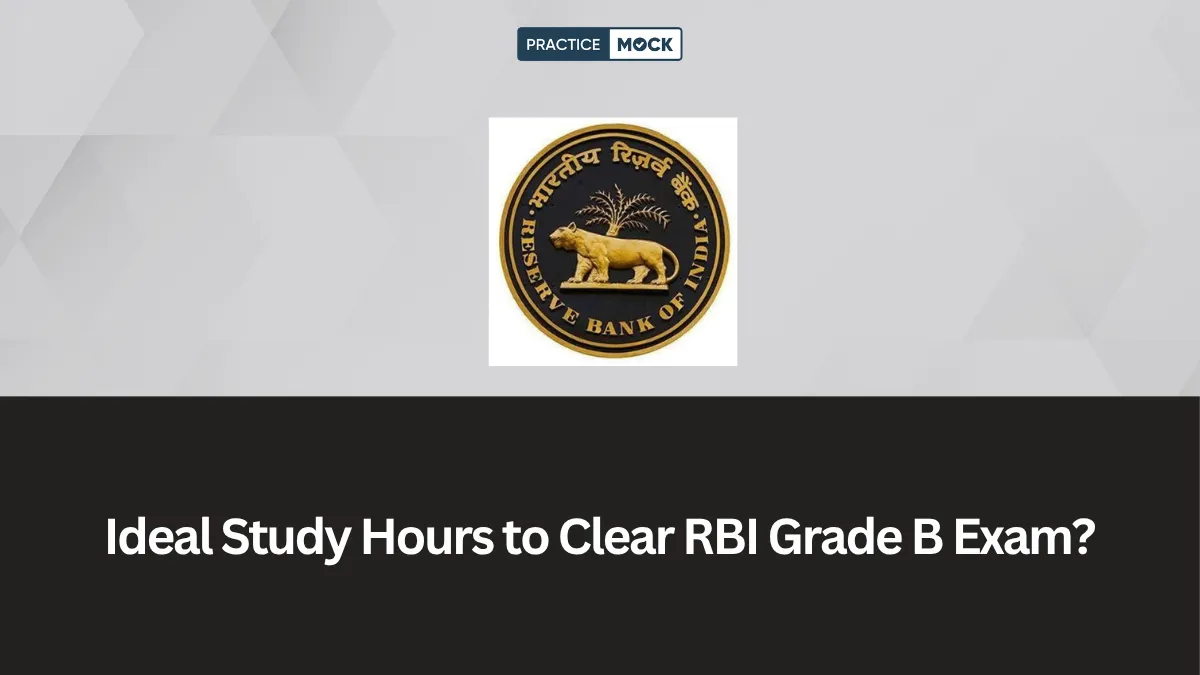 What Are the Ideal Study Hours to Clear RBI Grade B Exam?