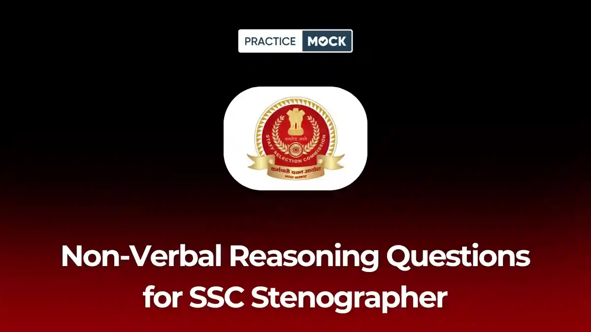 Non-Verbal Reasoning Questions for SSC Stenographer: Practice Now