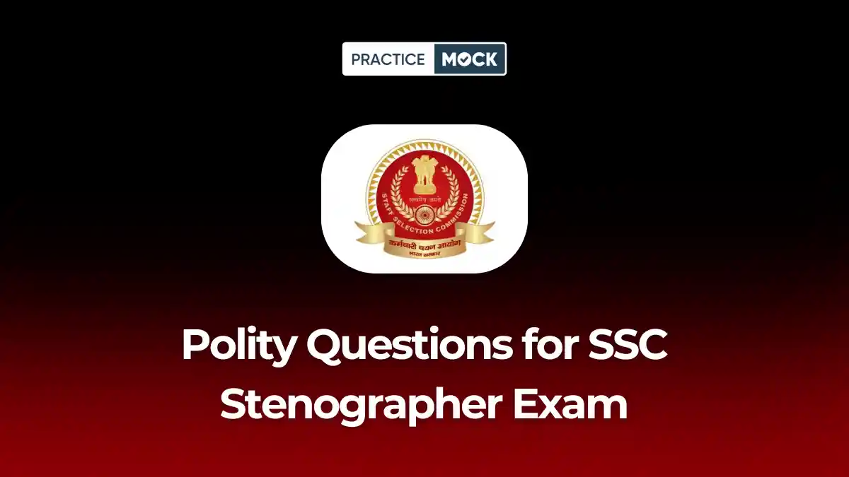 Polity Questions for SSC Stenographer Exam: Practice Top Repeated Questions Now