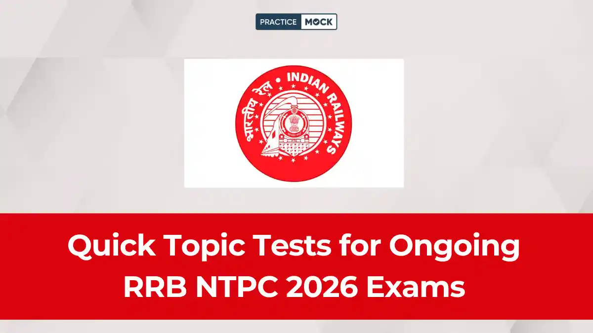 Quick Topic Tests for Ongoing RRB NTPC 2026 Exams