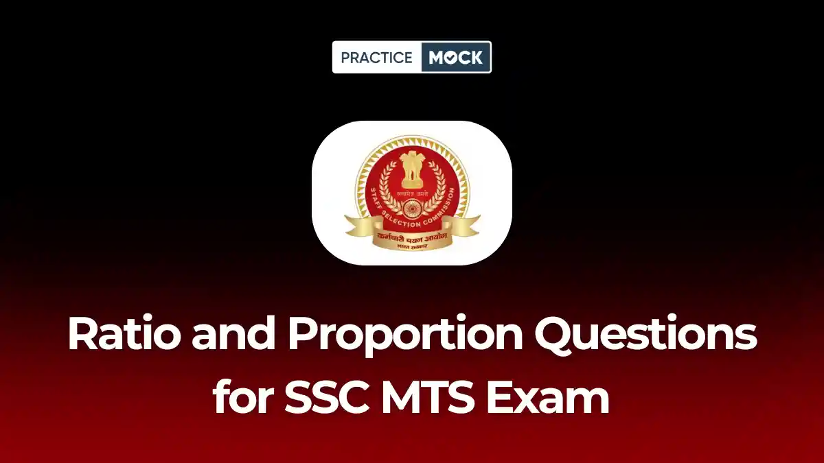 Ratio and Proportion Questions for SSC MTS Exam: Download Free PDF