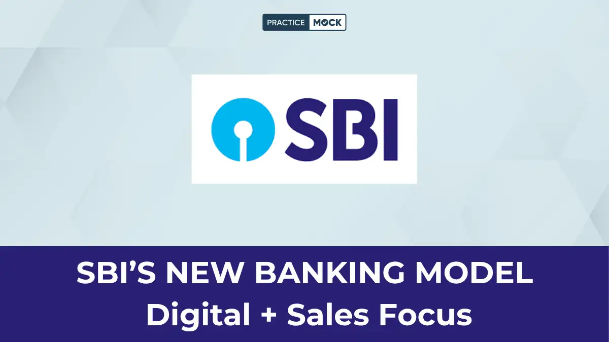 SBI’S NEW BANKING MODEL Digital + Sales Focus