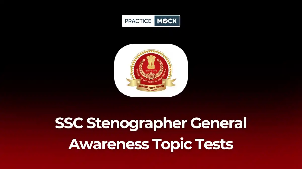 SSC Stenographer General Awareness Topic Tests: Attempt for Free