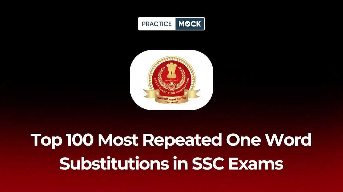 Top 100 Most Repeated One Word Substitutions in SSC Exams: Memorize Them in 10 Minutes