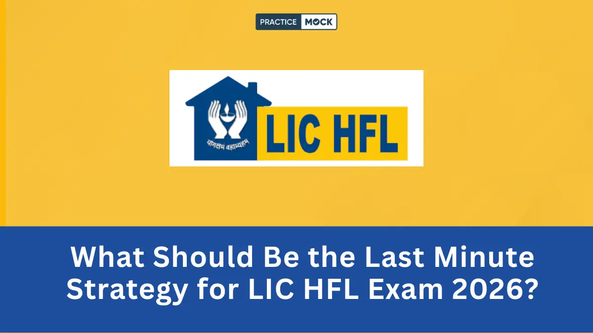 What Should Be the Last Minute Strategy for LIC HFL Exam 2026?