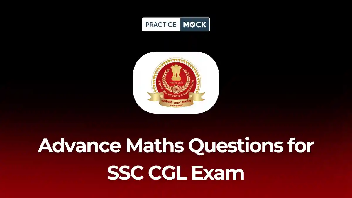 Advance Maths Questions for SSC CGL Exam 2026, Get Free PDF