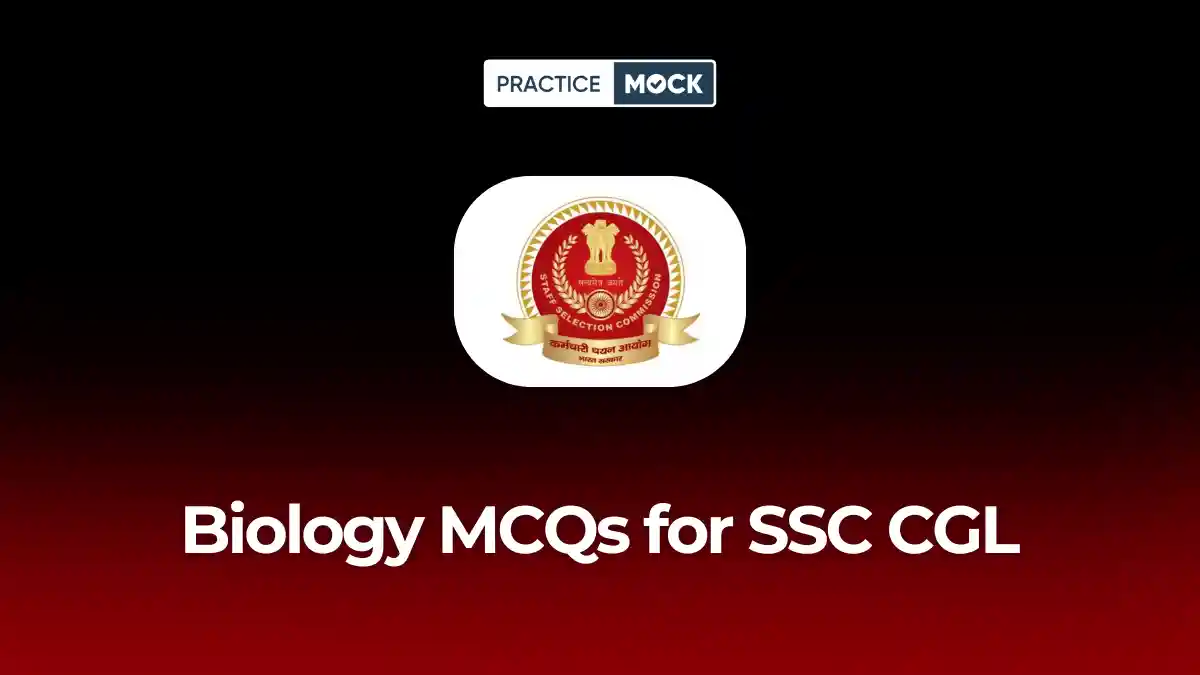 Biology MCQs for SSC CGL – Free PDF, Quiz & Important Questions