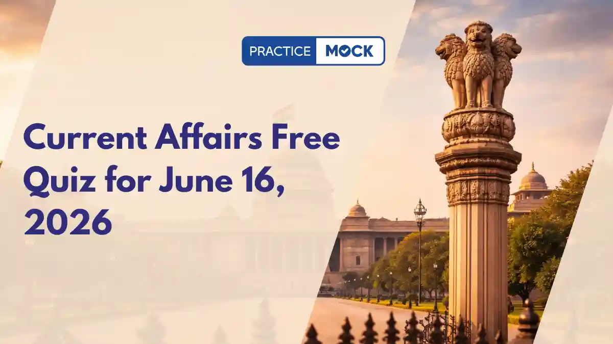 Current Affairs Free Quiz for June 16, 2026