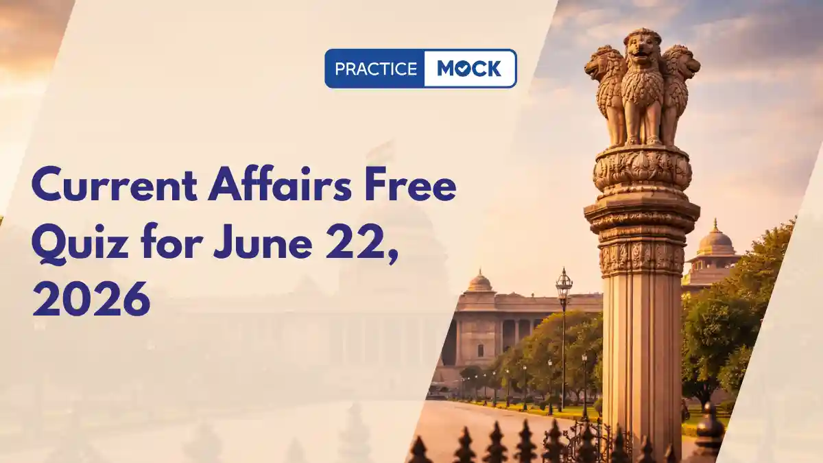Current Affairs Free Quiz for June 22, 2026