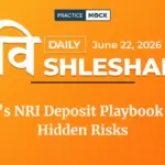Vishleshan for Regulatory Exams 22nd June 2026 | RBI’s NRI Deposit Playbook and Hidden Risks