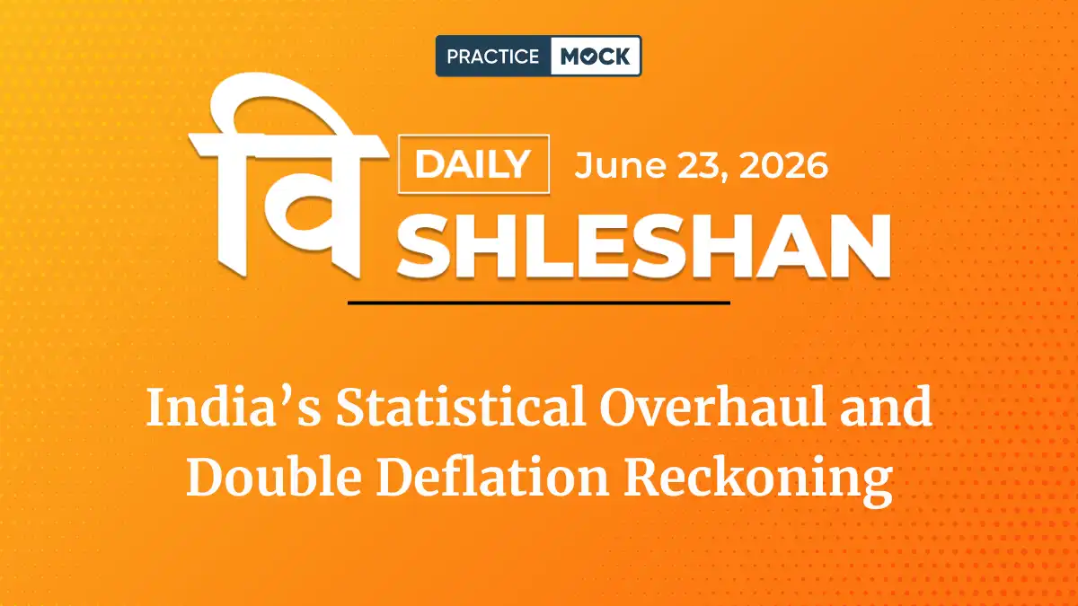 Vishleshan for Regulatory Exams 23rd June 2026 | India’s Statistical Overhaul and the Double Deflation Reckoning