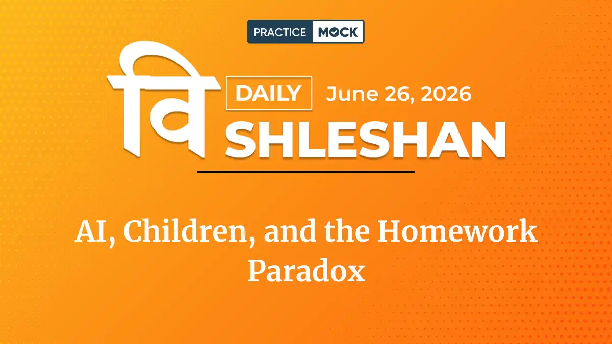 Vishleshan for Regulatory Exams 26th June 2026 | AI, Children, and the Homework Paradox