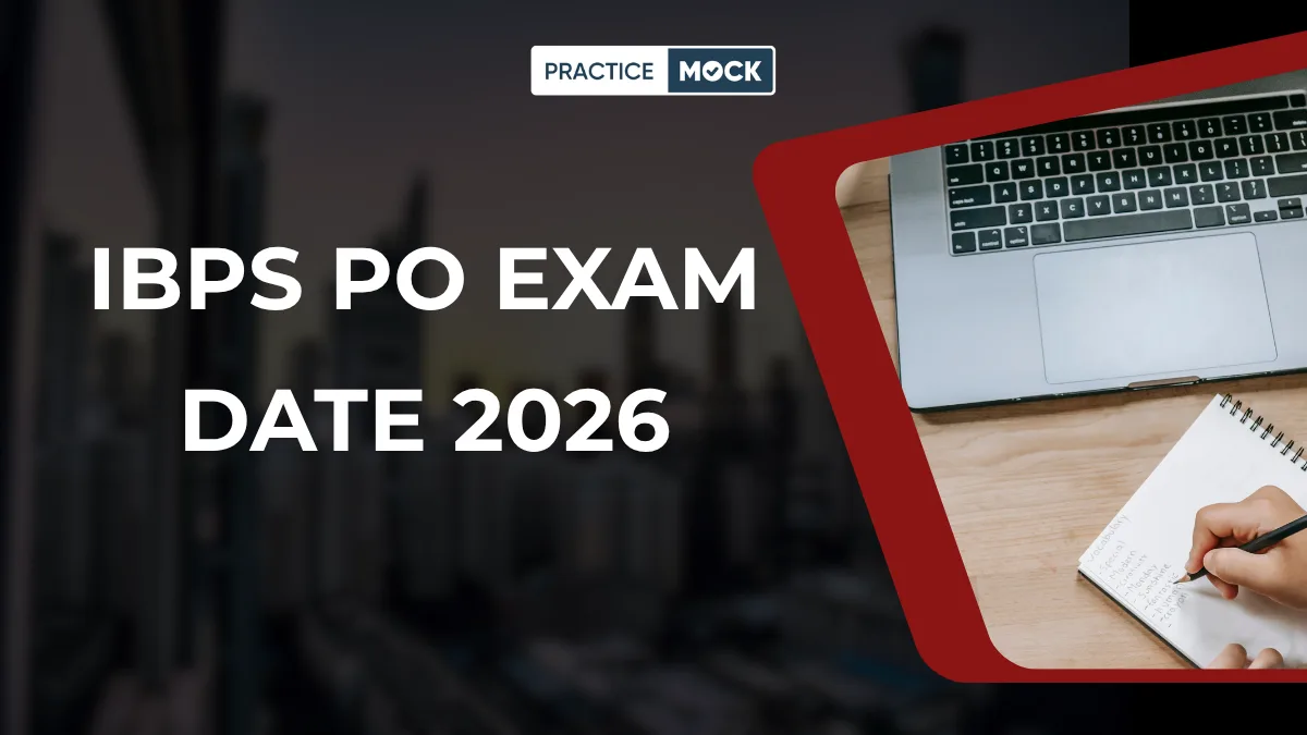 IBPS PO Exam Date 2026: Official Probationary Officer Prelims, Mains Schedule