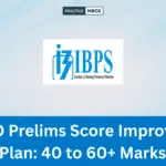 IBPS PO Prelims Score Improvement Plan: Move from 40 to 60+ Marks