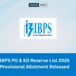 IBPS PO & IBPS SO Reserve List 2026 Released: Provisional Allotment Out at ibps.in