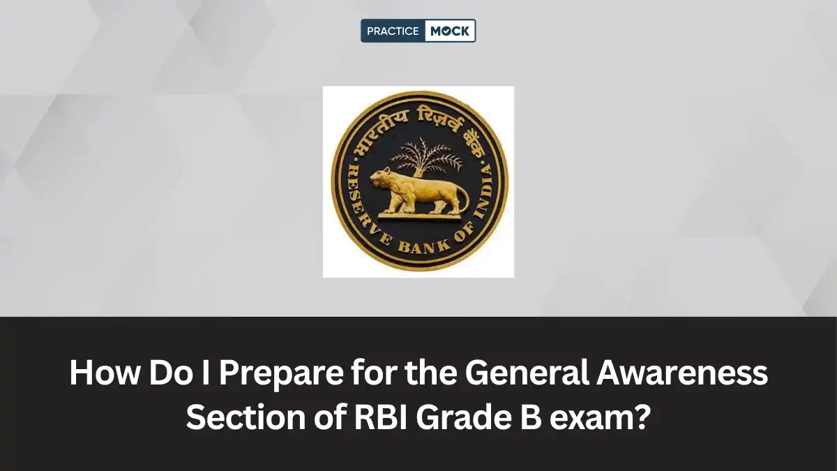 How Do I Prepare for the General Awareness Section of RBI Grade B exam?