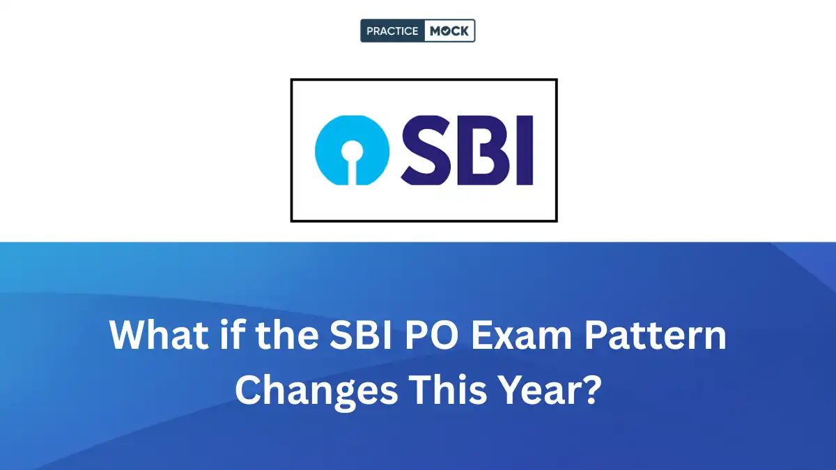 What if the SBI PO Exam Pattern Changes This Year?
