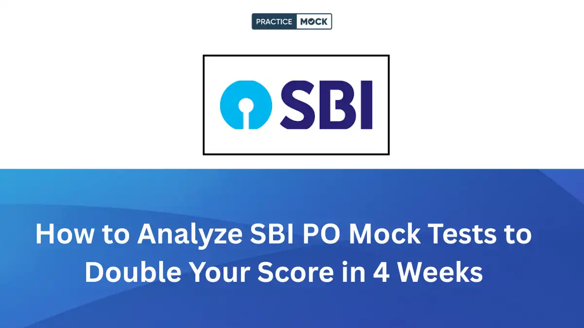 How to Analyze SBI PO Mock Tests to Double Your Score in 4 Weeks