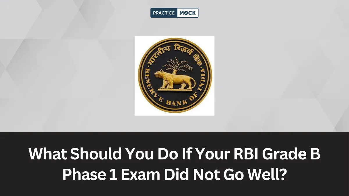 What Should You Do If Your RBI Grade B Phase 1 Exam Did Not Go Well?