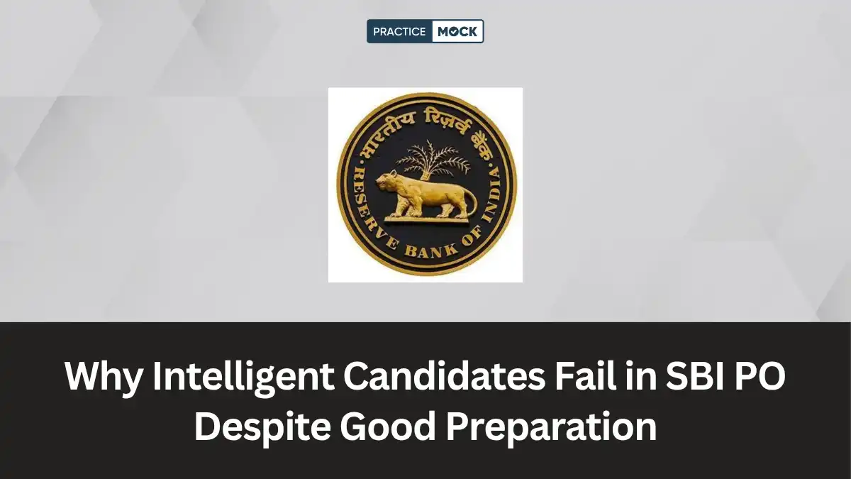 Why Intelligent Candidates Fail in SBI PO Despite Good Preparation