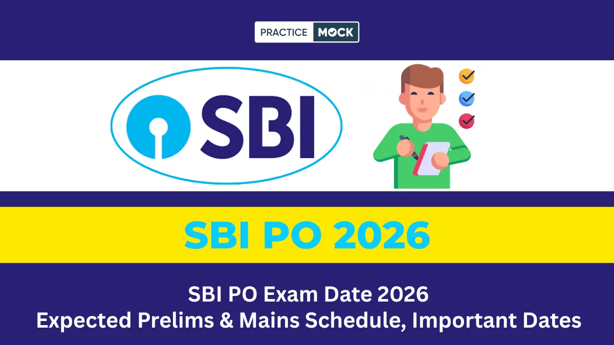 SBI PO Exam Date 2026 Expected Prelims & Mains Schedule, Important Dates