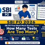 SBI PO Final Week Mock Strategy: How Many Tests Are Too Many?, Attempt Free Mock and Get Complete Analysis