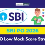 SBI PO Low Mock Score Strategy: How to Improve Without Attempting More Tests