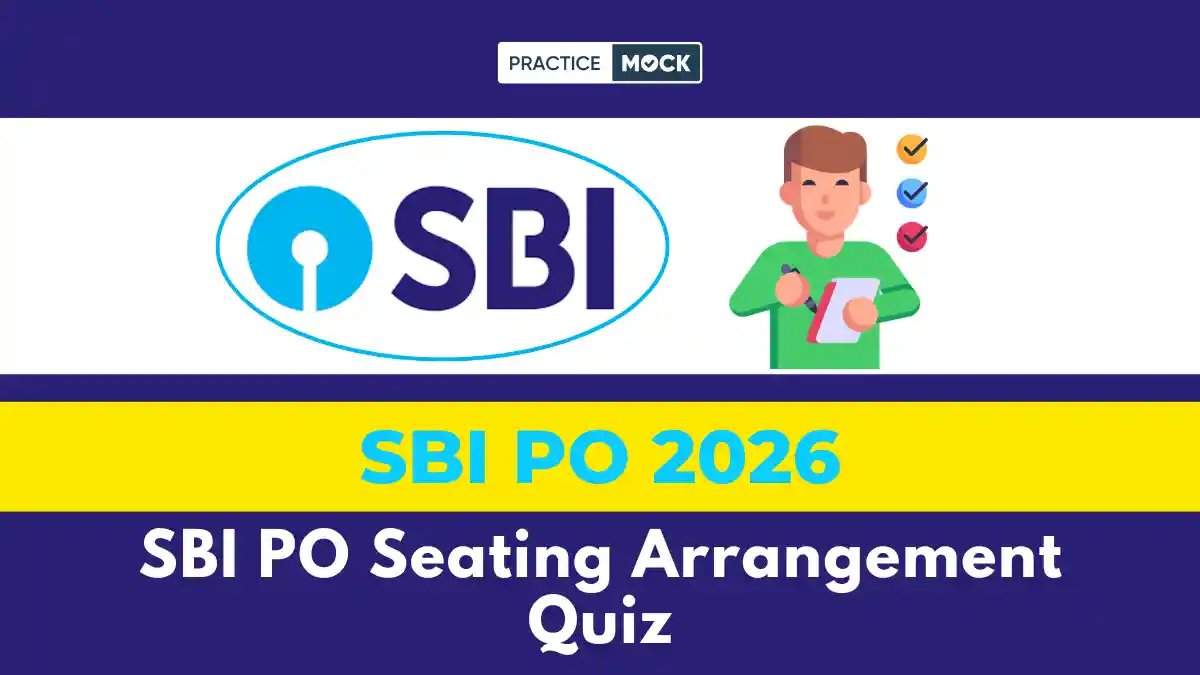 SBI PO Seating Arrangement Quiz: Practice Most Expected Questions, Free Downloadable PDF