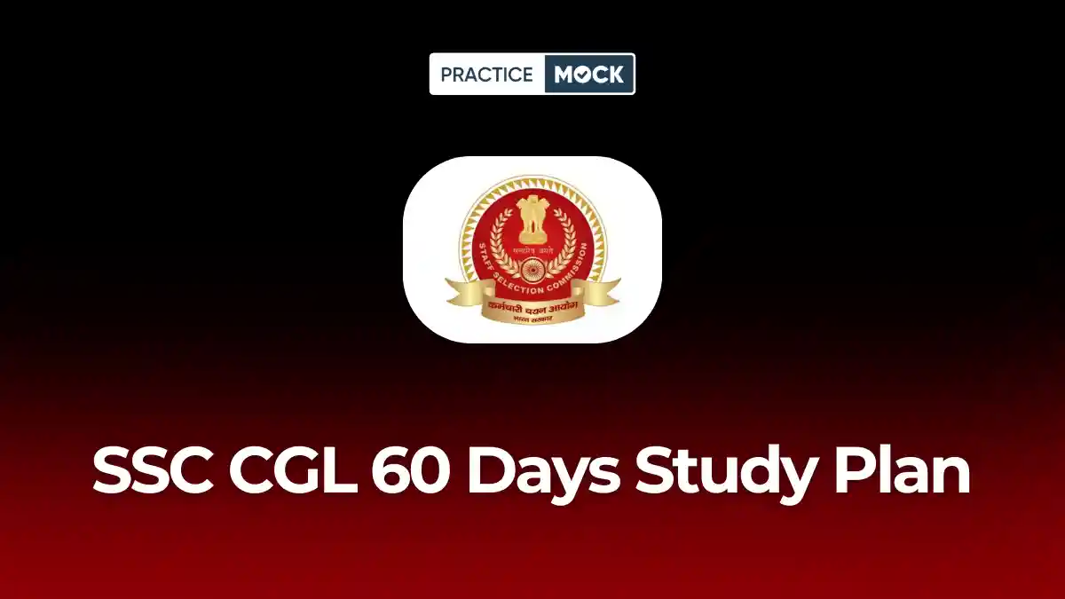 SSC CGL 60 Days Study Plan 2026: Day-Wise Strategy to Crack SSC CGL in First Attempt