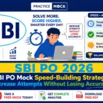 SBI PO Mock Speed-Building Strategy: Increase Attempts Without Losing Accuracy