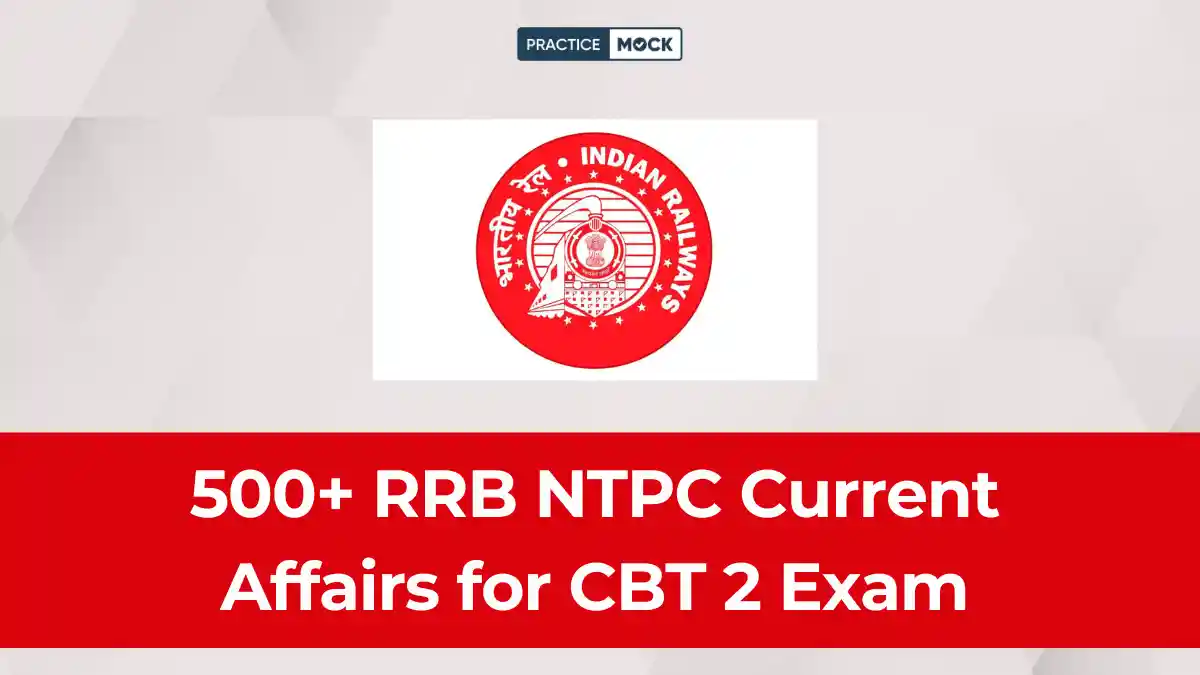 500+ RRB NTPC Current Affairs for CBT 2 Exam