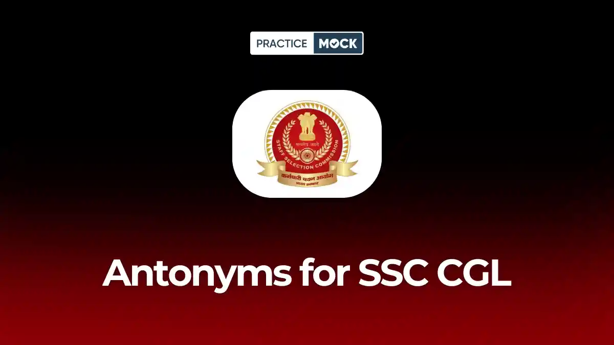 Antonyms for SSC CGL, Download Free PDF, Attempt Quiz