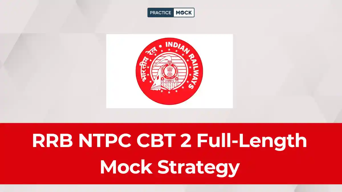 RRB NTPC CBT 2 Full-Length Mock Strategy: How Many Mocks Are Enough Before Exam?