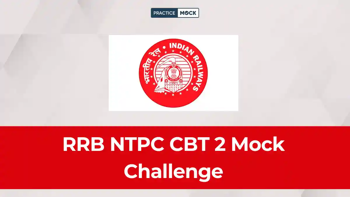 RRB NTPC CBT 2 Mock Challenge: 120 Questions, 90 Minutes