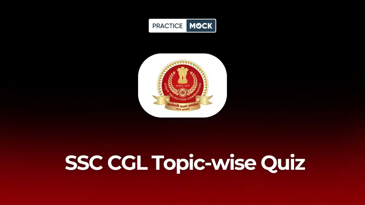 SSC CGL Topic-wise Quiz 2026: Free Practice Questions for Tier 1 & Tier 2