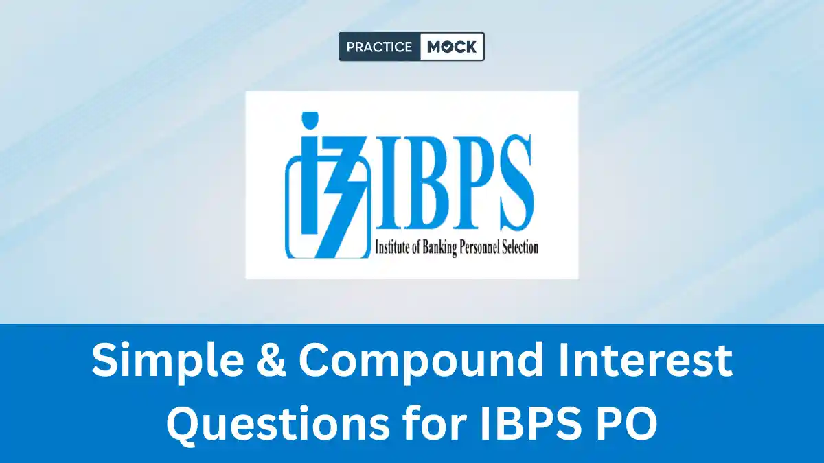 Simple & Compound Interest Questions for IBPS PO: Attempt Free Quiz