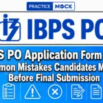 IBPS PO Application Form 2026: 15 Common Mistakes Candidates Must Avoid Before Final Submission