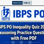 IBPS PO Inequality Quiz 2026: Reasoning Practice Questions with Free PDF