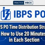 IBPS PO Time Distribution Strategy: How to Use 20 Minutes in Each Section