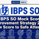 IBPS SO Mock Score Improvement Strategy 2026: Low Score to Safe Attempts
