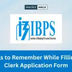 5 Things to Remember While Filling IBPS Clerk Application Form
