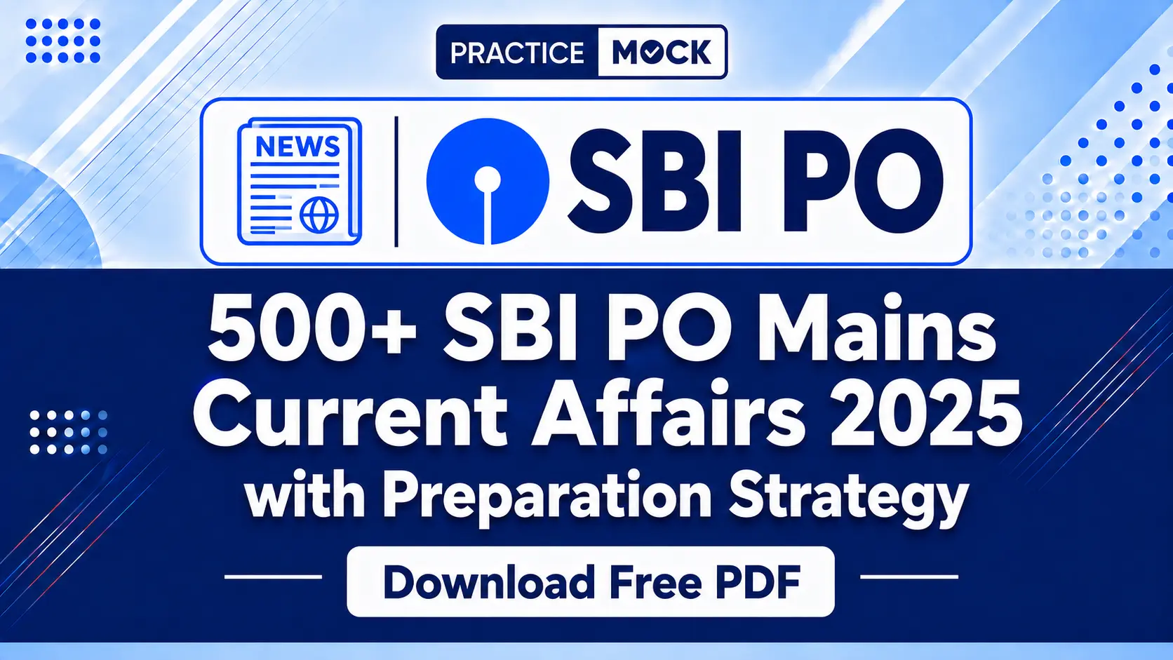 500+ SBI PO Mains Current Affairs 2025 with Preparation Strategy