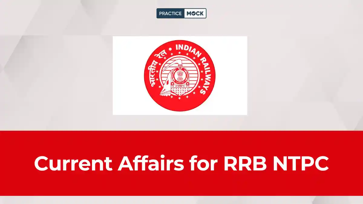 Current Affairs for RRB NTPC 2026: Free Quizzes & PDFs